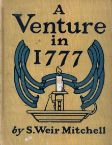 A Venture in 1777 - S. Weir Mitchell