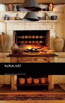 Kokkari: Contemporary Greek Flavors - Erik Cosselmon, Sara Remington, Janet Fletcher