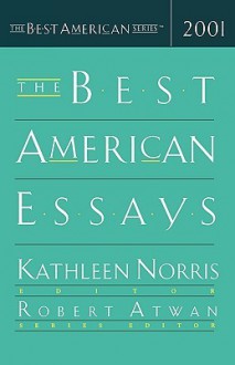 The Best American Essays 2001 - Kathleen Norris, Robert Atwan