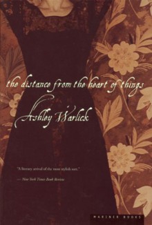 The Distance from the Heart of Things - Ashley Warlick