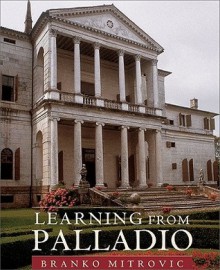 Learning From Palladio - Branko Mitrovic