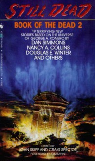 Book of the Dead 2: Still Dead - John Skipp, Simon McCaffery, Elizabeth Massie, Gahan Wilson, Kathe Koja, Gregory Nicoll, Douglas Morningstar, Maxwell Hart, Poppy Z. Brite, Roberta Lannes, J.S. Russell, Craig Spector, Brooks Caruthers, Nancy Holder, Douglas E. Winter, Tom Savini, Mort Castle, Chan McConn