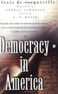 Democracy in America (Perennial Classics) - Alexis de Tocqueville, George Lawrence, J.P. Mayer