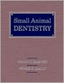 Small Animal Dentistry - C.V. Mosby Publishing Company, Cecilia Gorrel