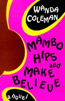 Mambo Hips and Make Believe - Wanda Coleman