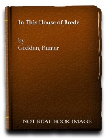 In This House of Brede - Rumer Godden