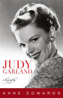 Judy Garland: A Biography - Anne Edwards