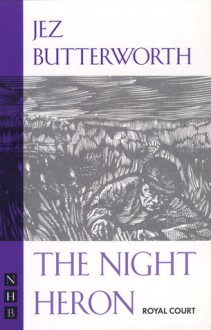 The Night Heron - Jez Butterworth