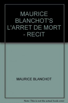 MAURICE BLANCHOT'S L'ARRET DE MORT - RECIT - MAURICE BLANCHOT