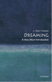 Dreaming: A Very Short Introduction (Very Short Introductions) - J. Allan Hobson