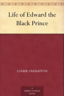 Life of Edward the Black Prince - Louise Creighton