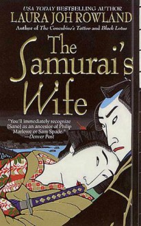 The Samurai's Wife - Laura Joh Rowland