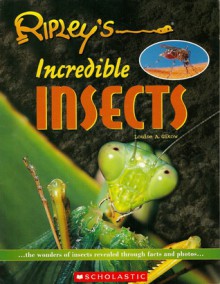 Ripley's Incredible Insects - Louise A. Gikow