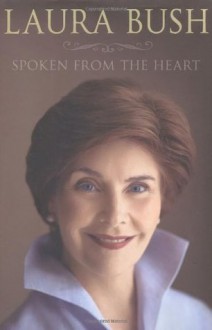 Spoken from the Heart - Laura Bush