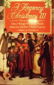 A Regency Christmas III - Mary Balogh, Mary Jo Putney, Edith Layton, Sandra Heath, Melinda McRae