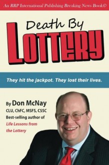 Death By Lottery: They hit the jackpot. They lost their lives. - Don McNay, Adam Turner