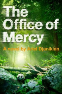 The Office of Mercy: A Novel - Ariel Djanikian