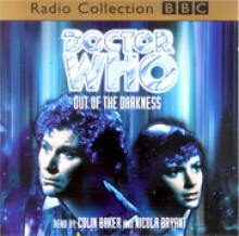 Out of the Darkness - Dave Stone, Michael Collier, Guy Clapperton, Nicola Bryant, Colin Baker