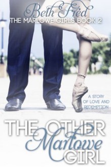 The Other Marlowe Girl (Marlowe Girls, #2) - Beth Fred