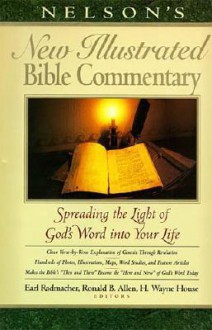 Nelson's New Illustrated Bible Commentary: Spreading the Light of God's Word into Your Life - Earl D. Radmacher, Ronald B. Allen