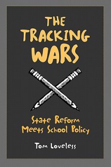 The Tracking Wars: State Reform Meets School Policy - Tom Loveless