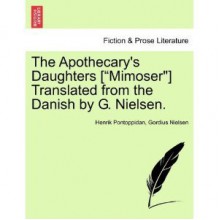 The Apothecary's Daughters ["Mimoser"] Translated from the Danish by G. Nielsen - Henrik Pontoppidan, Gordius Nielsen