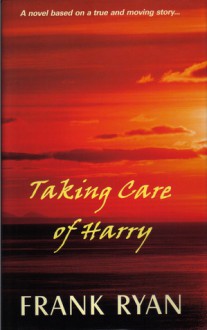 Taking Care Of Harry - Frank P. Ryan