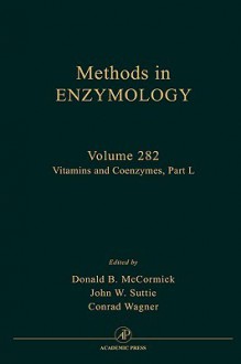 Methods in Enzymology, Volume 282: Vitamins and Coenzymes, Part L - Conrad Wagner, Donald B. McCormick, Melvin I. Simon