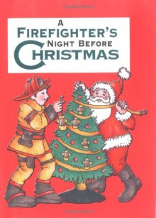 Firefighter's Night Before Christmas - Sue Carabine, Shauna Mooney Kawasaki