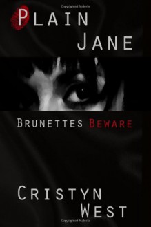 Plain Jane: Brunettes Beware - Cristyn West, Carolyn McCray