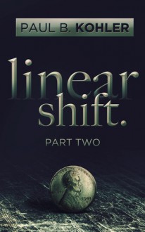 Linear Shift, Part 2 - Paul B. Kohler