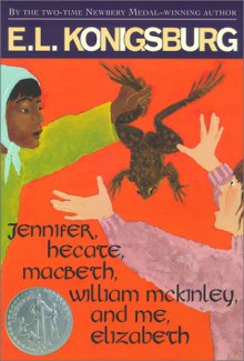 Jennifer, Hecate, Macbeth, William McKinley, and Me, Elizabeth - E.L. Konigsburg