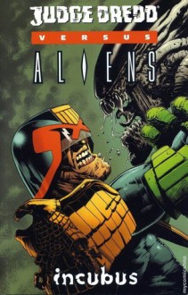 Judge Dredd vs. Aliens: Incubus - John Wagner, Andy Diggle, Henry Flint