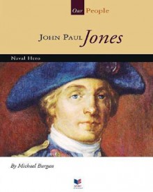 John Paul Jones: Naval Hero - Michael Burgan