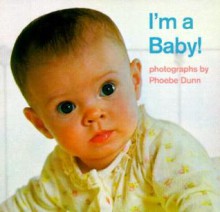 I'm a Baby! - Phoebe Dunn