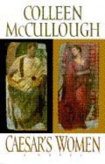 Caesar's Women - Colleen McCullough