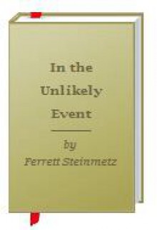 In the Unlikely Event - Ferrett Steinmetz