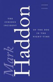 The Curious Incident of the Dog in the Night-Time - Mark Haddon