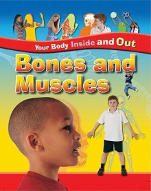 Bones And Muscles (Your Body Inside And Out) - Angela Royston