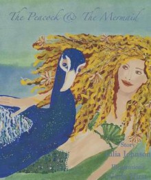 The Peacock & the Mermaid - Julia Johnson, Carla Hirst