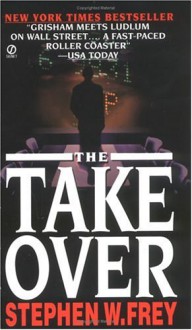 The Takeover - Stephen W. Frey