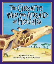 The Giraffe Who Was Afraid of Heights - David A. Ufer