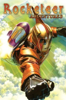 Rocketeer Adventures Volume 1 - Mike Allred, Jonathan Ross, Mark Waid, John Cassaday, Darwyn Cooke, Kyle Baker, Gene Ha, Michael W. Kaluta, Bruce Timm, Chris Weston