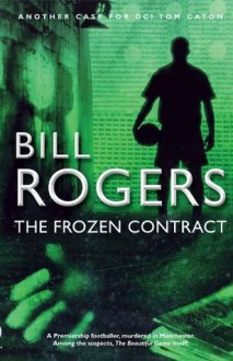 The Frozen Contract (DCI Tom Caton Manchester Crime Thrillers) - Bill Rogers