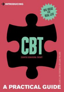 Introducing Cognitive Behavioural Therapy: A Practical Guide - Elaine Iljon Foreman, Clair Pollard