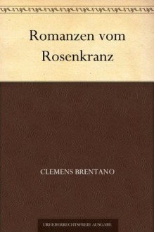 Romanzen vom Rosenkranz (German Edition) - Clemens Brentano