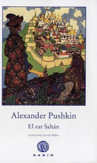 El Zar Saltán - Alexander Pushkin