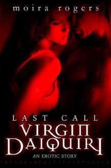 Virgin Daiquiri (Last Call #4) - Moira Rogers