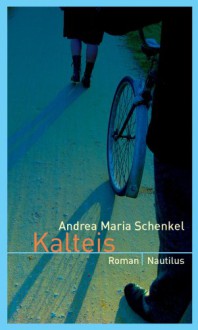 Kalteis (German Edition) - Andrea Maria Schenkel