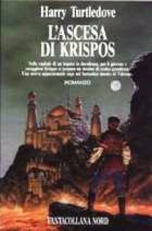 L'ascesa di Krispos - Harry Turtledove, Annarita Guarnieri, Alex Voglino